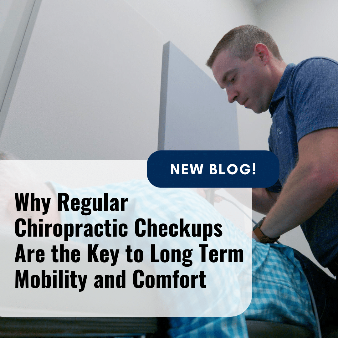 Why Regular Chiropractic Checkups Are Key to Long-Term Mobility and Comfort